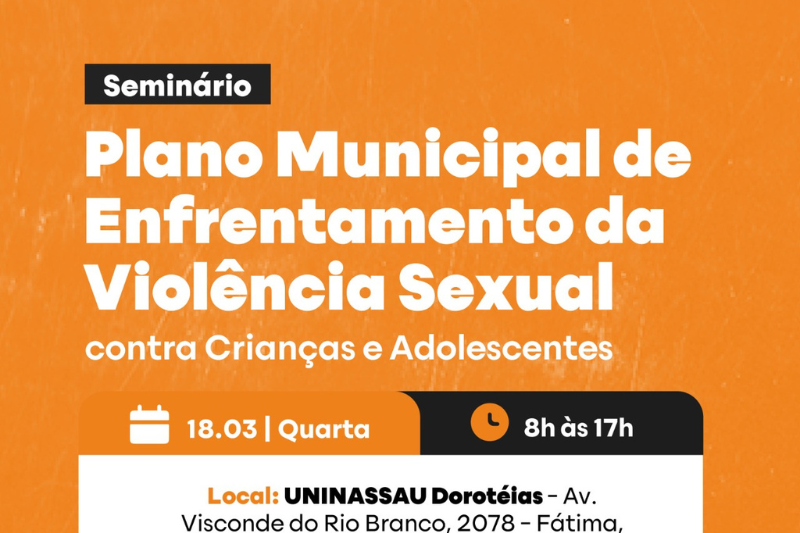 Seminário debate construção do Plano Municipal de Enfrentamento da Violência Sexual contra Crianças e Adolescentes em Fortaleza
